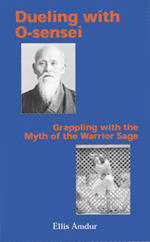 Dueling with O-sensei: Grappling With the Myth of the Warrior Sage