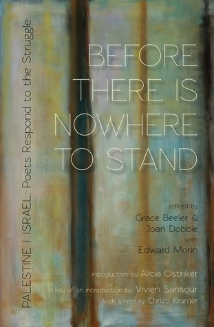 Before There is Nowhere to Stand: Palestine • israel: Poets Respond to the Struggle (Paperback)