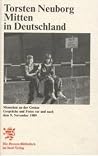Mitten In Deutschland: Menschen An Der Grenze: Gesprache Und Fotos Vor Und Nach Dem 9. November 1989