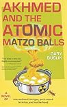 Akhmed and the Atomic Matzo Balls by Gary Buslik