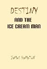 Destiny and the Ice Cream Man Destiny and the Ice Cream Man