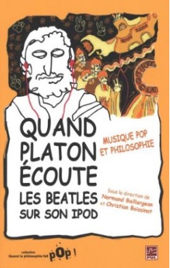 Quand Platon écoute les Beatles sur son iPod: Musique pop et philosophie (Paperback)