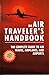 The Air Traveler's Handbook: The Complete Guide to Air Travel, Airplanes, and Airports