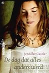 De dag dat alles anders werd by Jennifer Castle