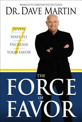 Force of Favor: 7 Ways to Increase Your Favor