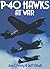 P-40 Hawks at War by Joe Christy