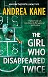 The Girl Who Disappeared Twice by Andrea Kane