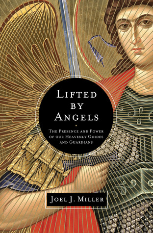 Lifted by Angels: The Presence and Power of Our Heavenly Guides and Guardians (Paperback)