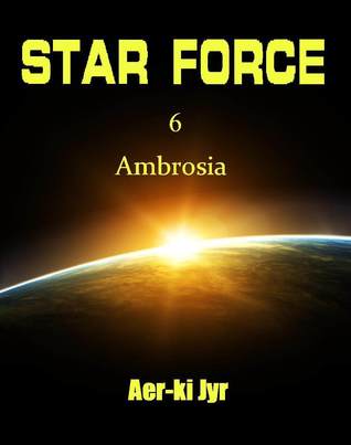 Star Force: Ambrosia (Star Force: Phase 1 - The Origin Series, #6)