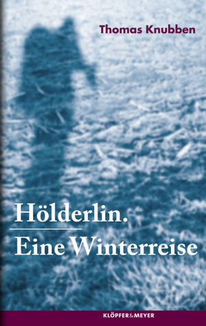 Hölderlin. Eine Winterreise (Hardcover)