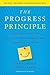 The Progress Principle: Using Small Wins to Ignite Joy, Engagement, and Creativity at Work