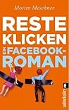 Resteklicken. Ein Facebook-Roman
