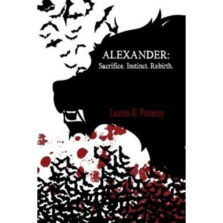 Alexander: Sacrifice. Instinct. Rebirth.