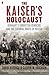 The Kaiser's Holocaust: Ger...