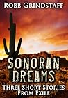 Sonoran Dreams by Robb Grindstaff Sonoran Dreams by Robb Grindstaff