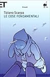 Le cose fondamentali by Tiziano Scarpa
