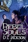 Rebel Souls by D.L. Jackson Rebel Souls by D.L. Jackson
