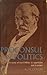Proconsul in Politics: A study of Lord Milner in opposition and in power