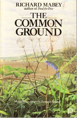 The common ground: A place for nature in Britain's future? (Hardcover)