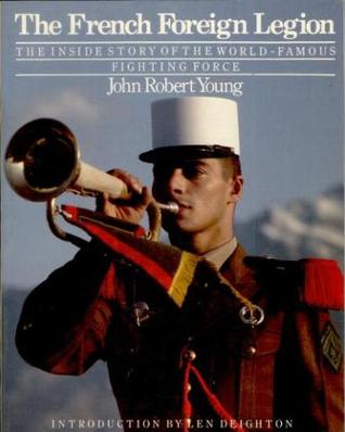 The French Foreign Legion: The Inside Story Of The World-Famous Fighting Force (Paperback)