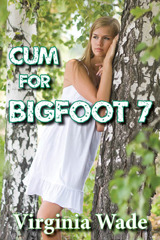 Cum For Bigfoot 7 (ebook)