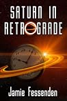 Saturn in Retrograde by Jamie Fessenden Saturn in Retrograde by Jamie Fessenden