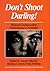 Don't Shoot Darling: Women'...