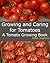 Growing and Caring for Tomatoes: A Tomato Growing Book