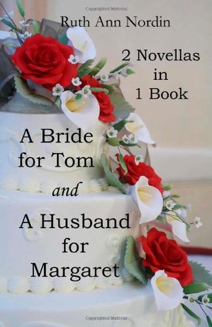 A Bride for Tom AND A Husband for Margaret: 2 Novellas in 1 Book (Nebraska Historicals)