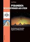 Pyramiden: Wissensträger aus Stein. Das Geheimnis der Pyramiden Ägyptens und Mittelamerikas