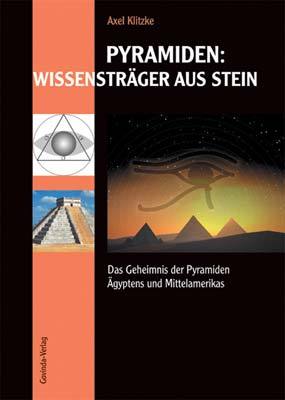 Pyramiden: Wissensträger aus Stein. Das Geheimnis der Pyramiden Ägyptens und Mittelamerikas