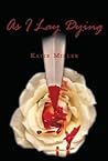 As I Lay Dying by Katie  Miller