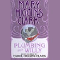 Plumbing For Willy By Mary Higgins Clark