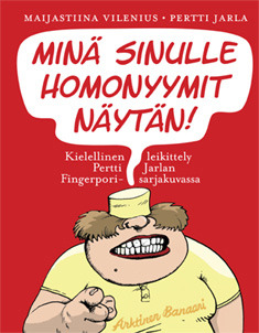 Minä sinulle homonyymit näytän! Kielellinen leikittely Pertti Jarlan Fingerpori-sarjakuvassa