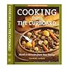 Cooking from the Cupboard: Meals in Minutes from Your Pantry Cooking from the Cupboard: Meals in Minutes from Your Pantry