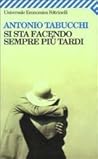 Si sta facendo sempre più tardi by Antonio Tabucchi