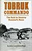 Tobruk Commando: The Raid to Destroy Rommel's Base