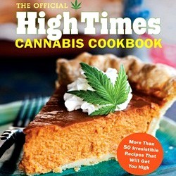 The Official High Times Cannabis Cookbook: More Than 50 Irresistible Recipes That Will Get You High (Paperback)