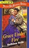 Grace Under Fire (Precious Gem Historical Romance, No. 45)