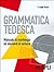 Grammatica tedesca: Manuale di morfologia ed elementi di sintassi