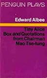 Tiny Alice, Box and Quotations from Chairman Mao Tse-Tung (Penguin plays) Tiny Alice, Box and Quotations from Chairman Mao Tse-Tung (Penguin plays)