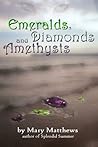 Emeralds, Diamonds and Amethysts