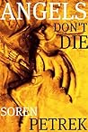 Angels Don't Die by Soren Paul Petrek
