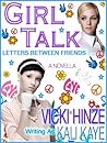 GIRL TALK Letters Between Friends by Kali Kaye