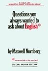 Questions You Always Wanted to Ask About English Questions You Always Wanted to Ask About English