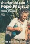 Charlando con Pepe Mujica (Con los pies en la tierra...)