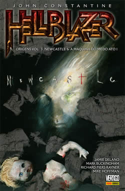 Hellblazer Origens, Vol. 3: Newcastle & A Máquina do Medo Ato I (Paperback)