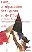 1905, La Séparation Des Églises Et De L'état: Les Textes Fondateurs
