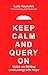 Keep Calm and Query On: Not...