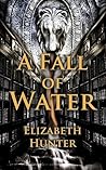 A Fall of Water by Elizabeth   Hunter